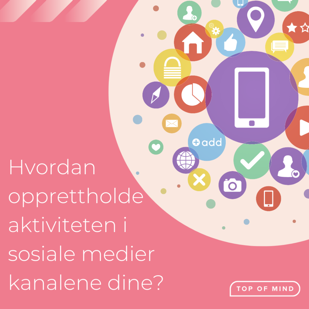 Hvordan opprettholde aktiviteten i sosiale medier kanalene dine?